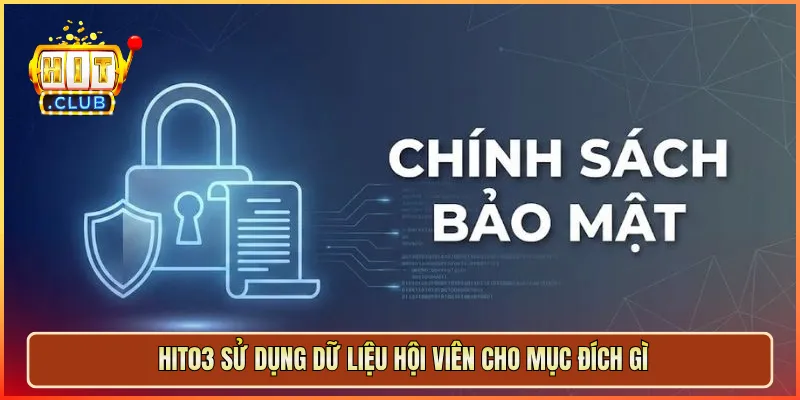 Hit03 sử dụng dữ liệu hội viên cho mục đích gì