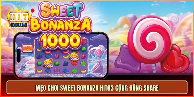 Mẹo chơi Sweet Bonanza hit03 cộng đồng share