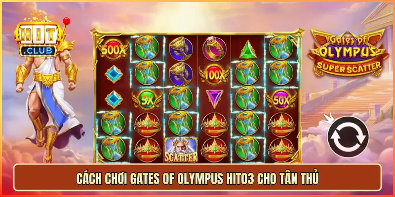 Cách chơi Gates of Olympus hit03 cho tân thủ