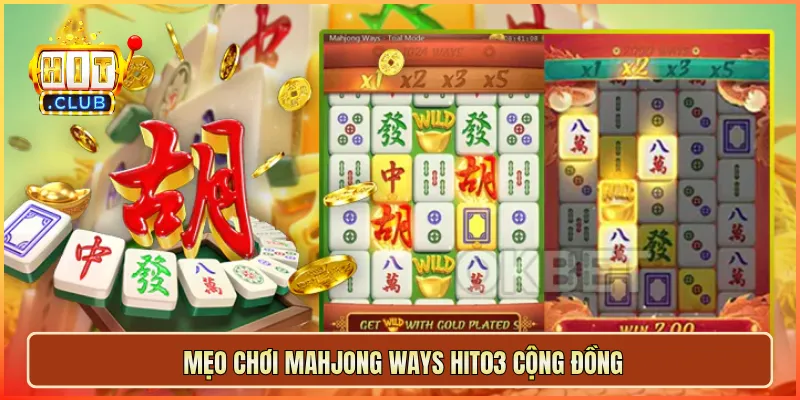 Mẹo chơi Mahjong Ways Hit03 cộng đồng