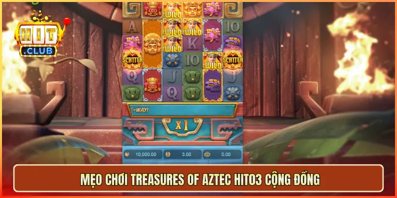 Mẹo chơi Treasures of Aztec hit03 cộng đồng