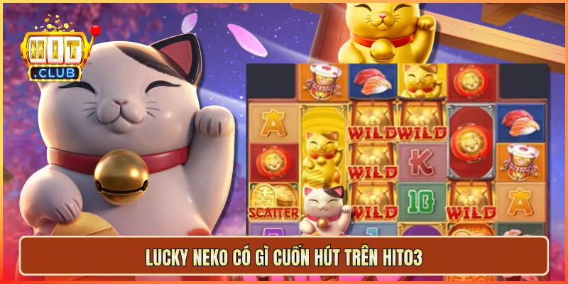 Lucky Neko có gì cuốn hút trên hit03