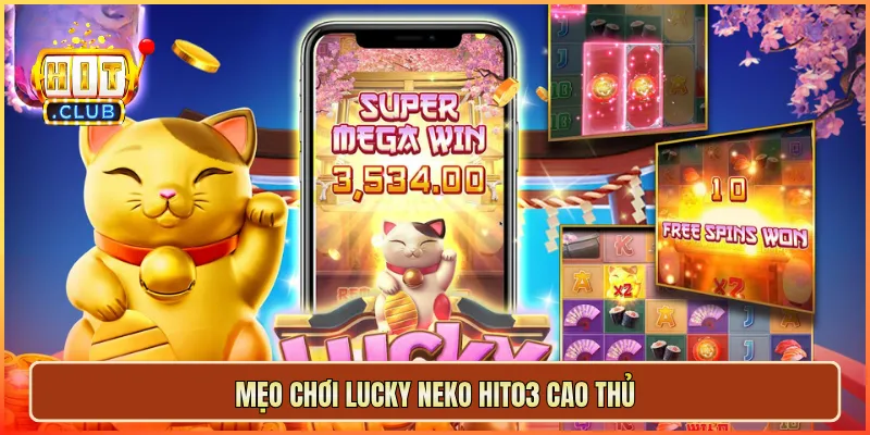 Mẹo chơi Lucky Neko hit03 cao thủ