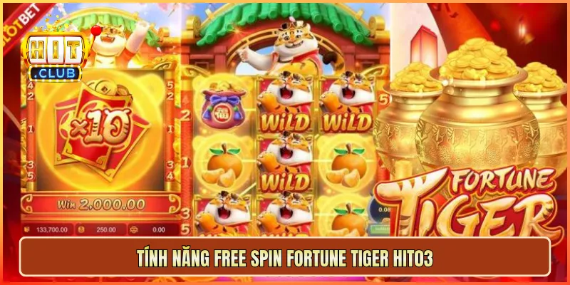 Tính năng Free Spin Fortune Tiger hit03