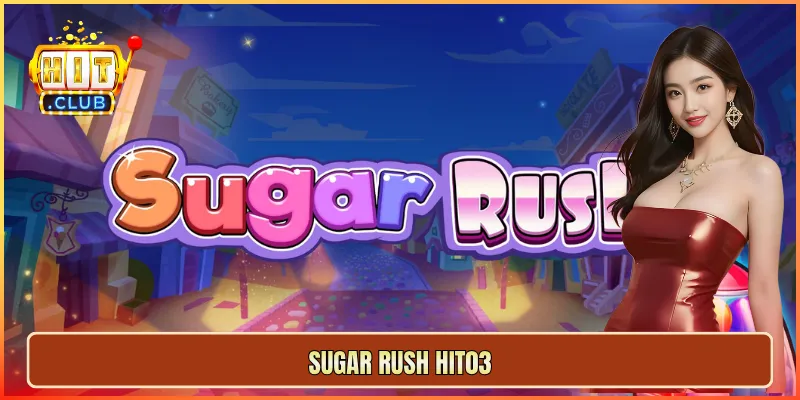 Sugar Rush Hit03
