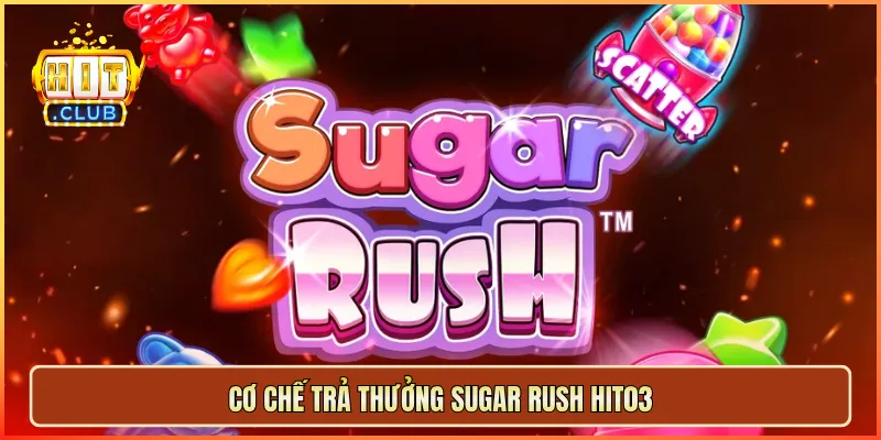 Cơ chế trả thưởng Sugar Rush hit03