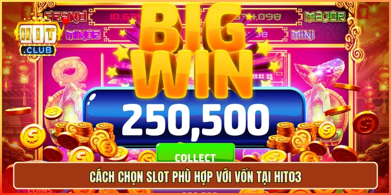 Cách chọn slot phù hợp với vốn tại hit03