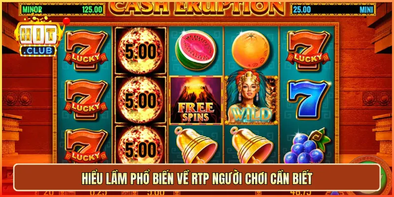 Hiểu lầm phổ biến về RTP người chơi cần biết
