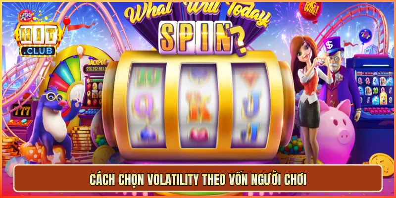Cách chọn volatility theo vốn người chơi