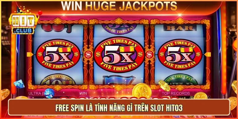 Free Spin là tính năng gì trên slot hit03
