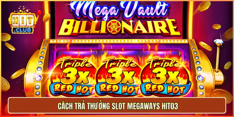 Cách trả thưởng slot Megaways hit03
