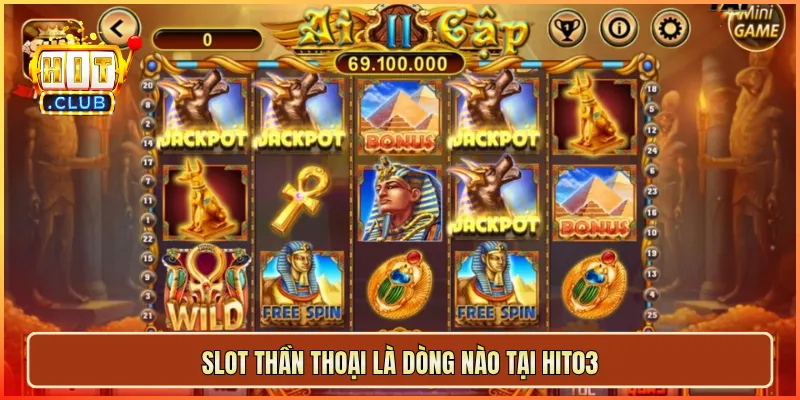 Slot thần thoại là dòng nào tại hit03