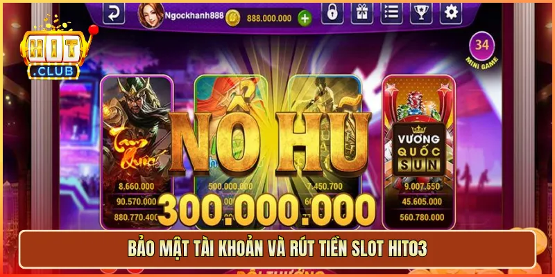 Bảo mật tài khoản và rút tiền slot hit03