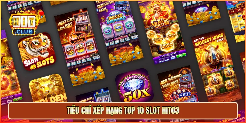 Tiêu chí xếp hạng top 10 slot hit03