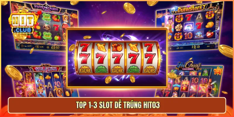 Top 1-3 slot dễ trúng hit03