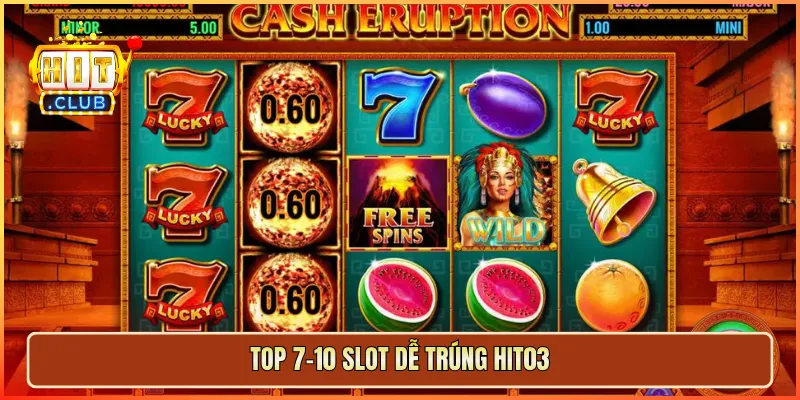 Top 7-10 slot dễ trúng hit03