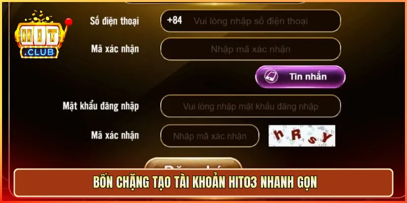 Bốn chặng tạo tài khoản hit03 nhanh gọn