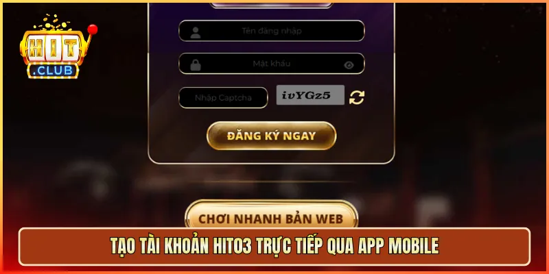 Tạo tài khoản hit03 trực tiếp qua app mobile