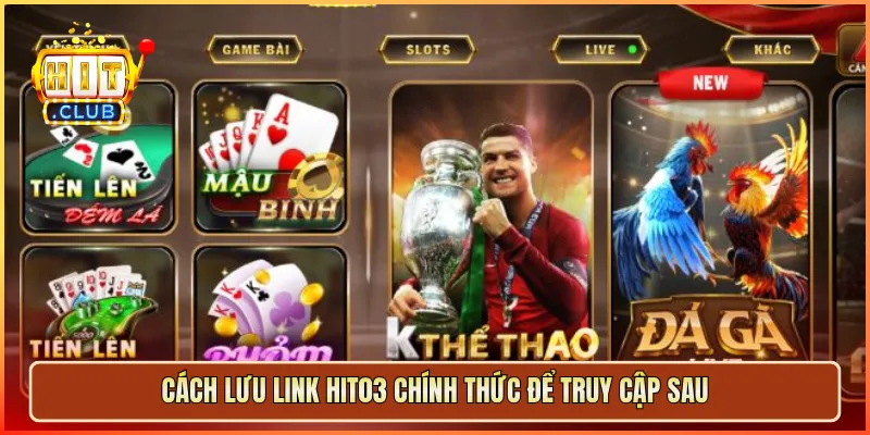 Cách lưu link hit03 chính thức để truy cập sau