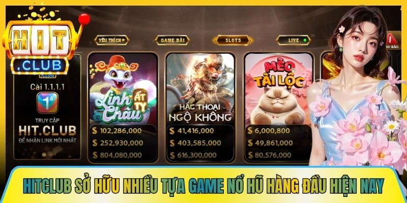 Hitclub sở hữu nhiều tựa game nổ hũ hàng đầu hiện nay